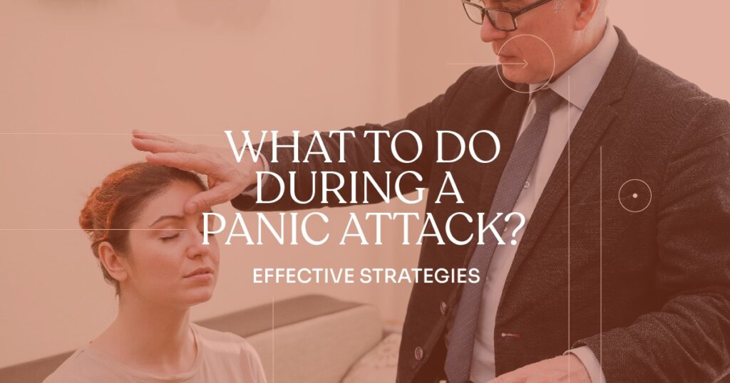 A therapist guiding a seated woman through calming techniques during a panic attack, with the text “What to Do During a Panic Attack? Effective Strategies.”