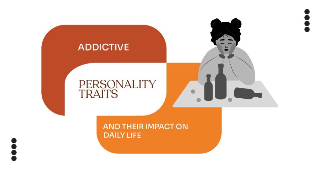 An illustration of a distressed person sitting at a table with alcohol bottles, alongside the text “Addictive Personality Traits and Their Impact on Daily Life.