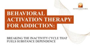 Slide cover: orange title blocks read 'Behavioral Activation Therapy for Addiction' with a subtitle about breaking the inactivity cycle; Red Rock Behavioral Health logo in the top-right corner.