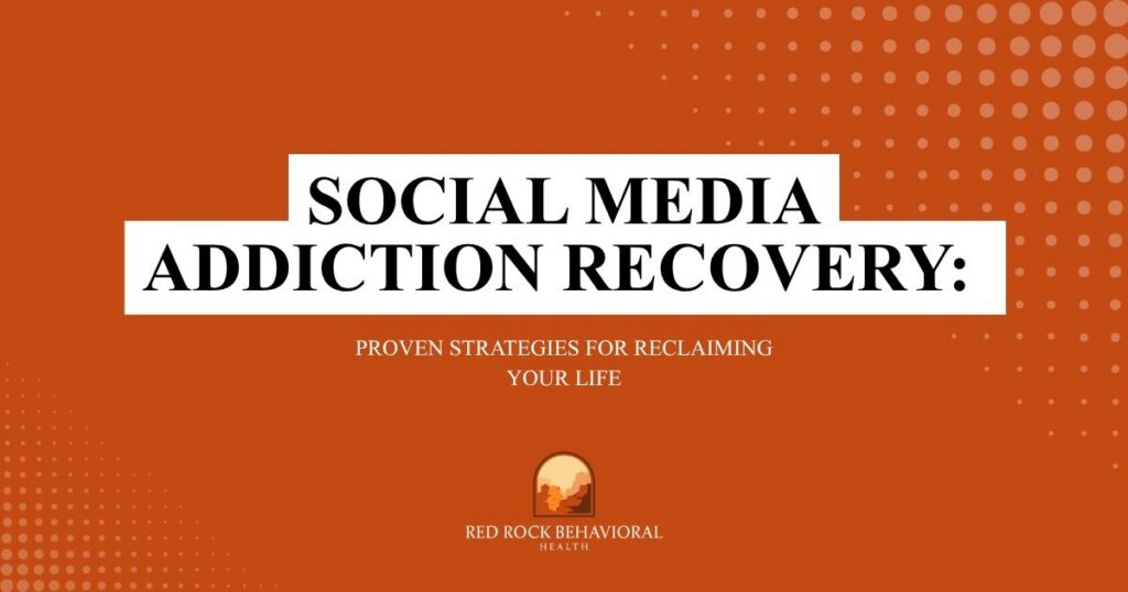 Cover for "Social Media Addiction Recovery: Proven Strategies for Reclaiming Your Life" with an orange background and White title blocks, featuring Red Rock Behavioral Health logo.